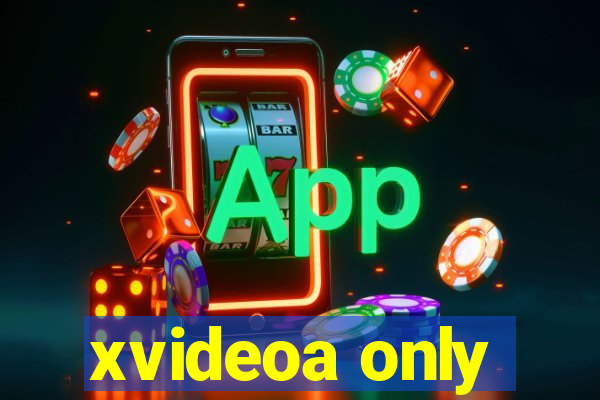 xvideoa only